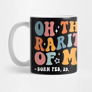 Funny Oh The Rarity Of Me Born Feb 29 Birthday Leap Year Mug